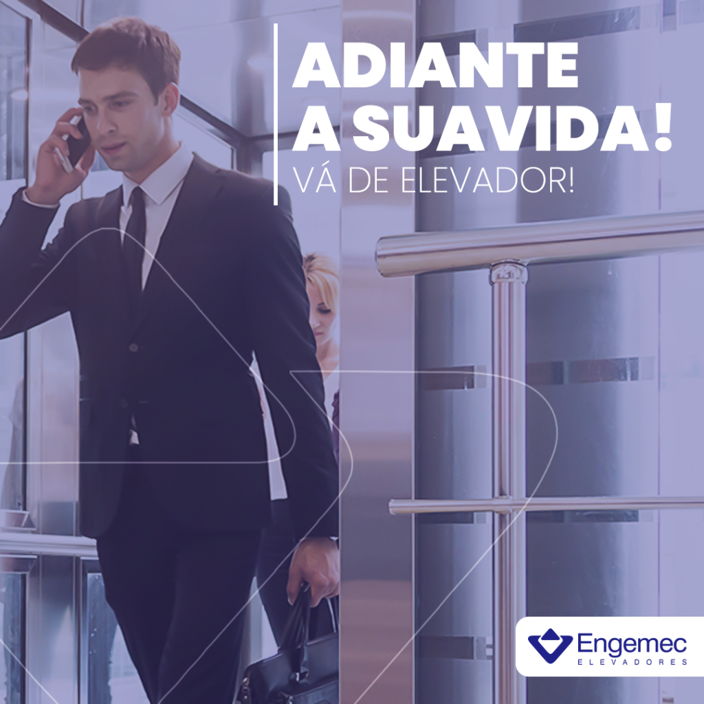 adiante-sua-vida-va-de-elevador-engemec